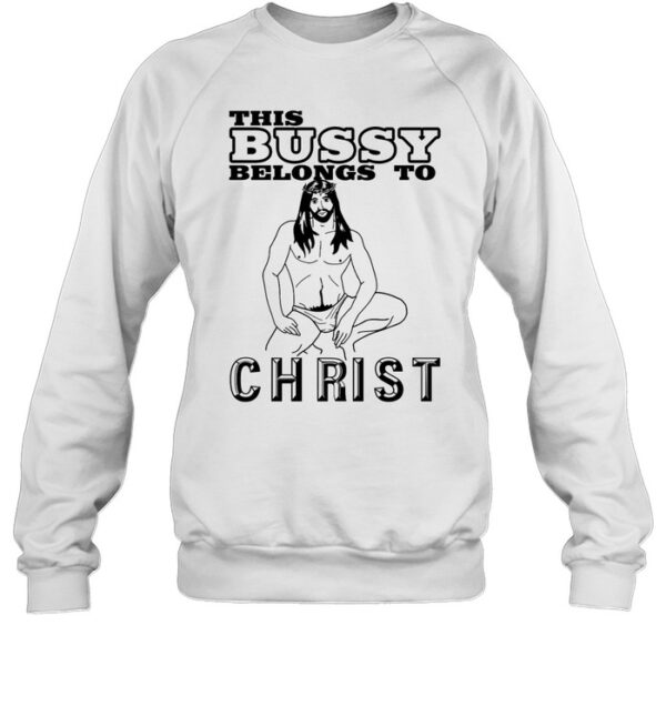 Jesus This Bussy Belongs To Christ Shirt