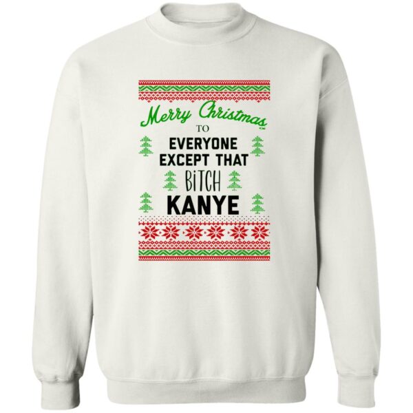 Merry Christmas To Everyone Except That Bitch Kanye Christmas Sweater
