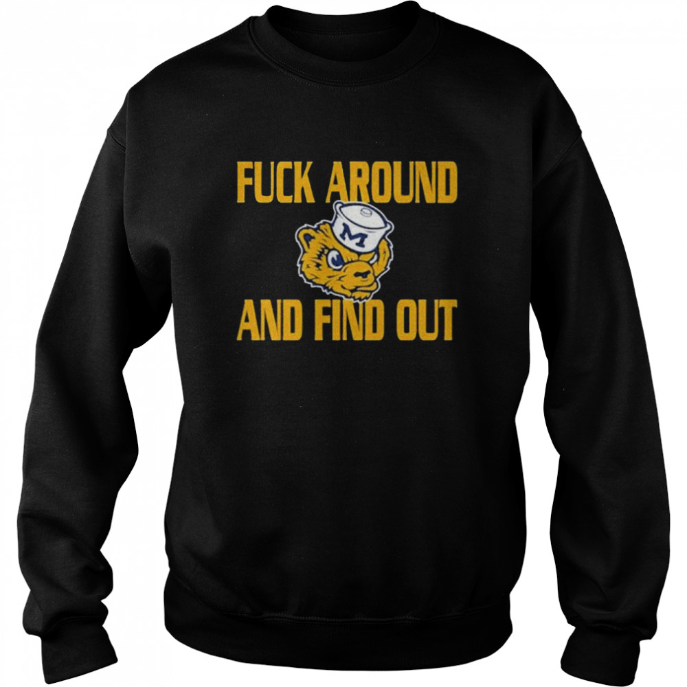 Michigan Wolverines Fuck Around And Find Out Shirt 2