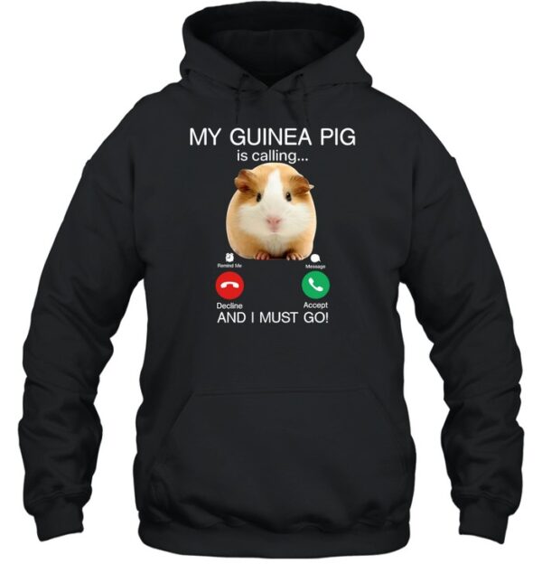 My Guinea Pig Is Calling And I Must Go Shirt
