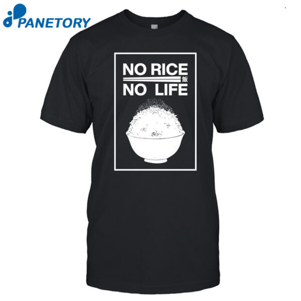 No Rice No Life Shirt