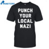 Punch Your Local Nazi Shirt