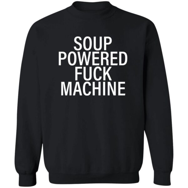 Soup Powered Fuck Machine Shirt