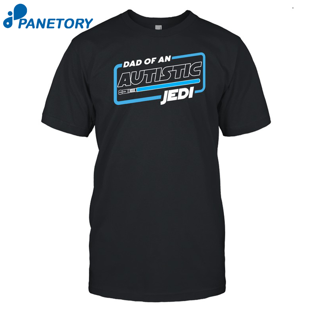 Star Wars Dad Of An Autistic Jedi Shirt