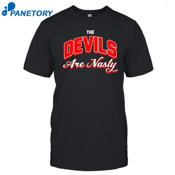 The Devils Are Nasty Shirt