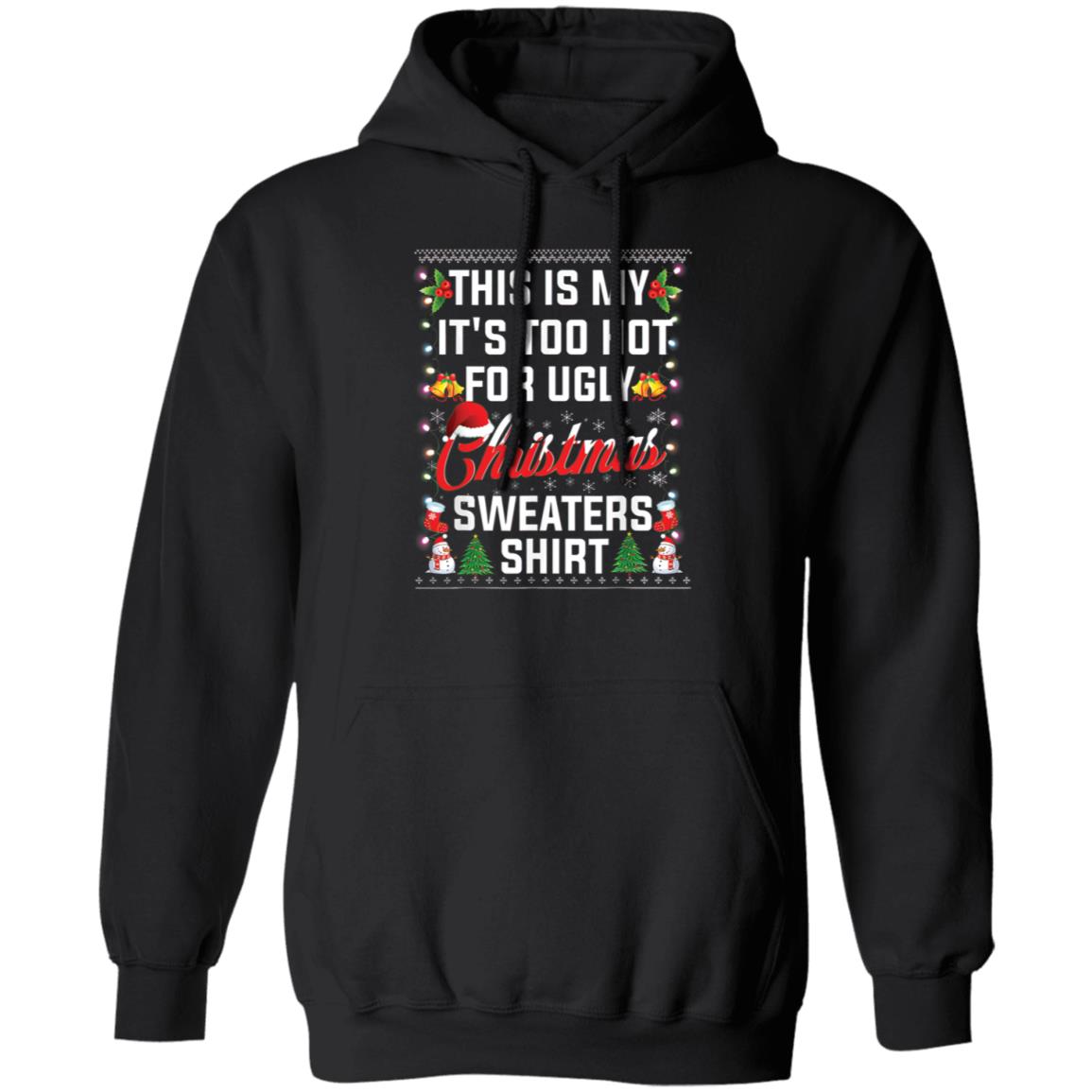 This Is My It’s Too Hot For Ugly Christmas Sweaters Shirt 1