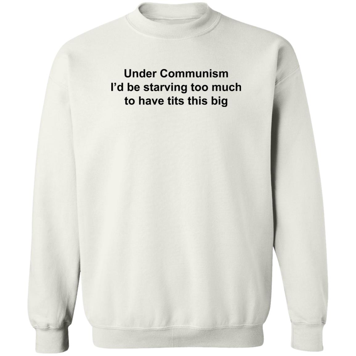 Under Communism I’d Be Starving Too Much To Have Tits This Big Shirt 2