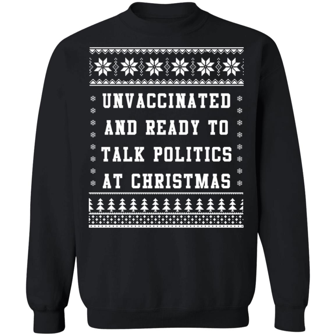 Unvaccinated And Ready To Talk Politics At Christmas Sweater