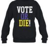 Vote Or Die Shirt 1