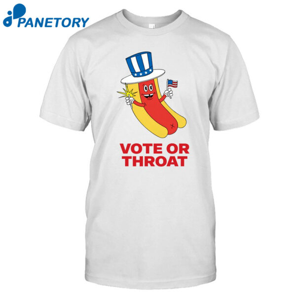 Vote Or Throat Shirt