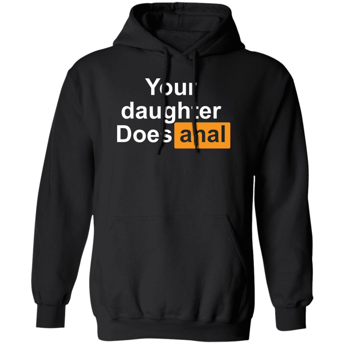 Your Daughter Does Anal Shirt 1