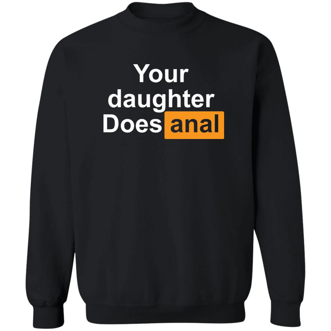 Your Daughter Does Anal Shirt 2