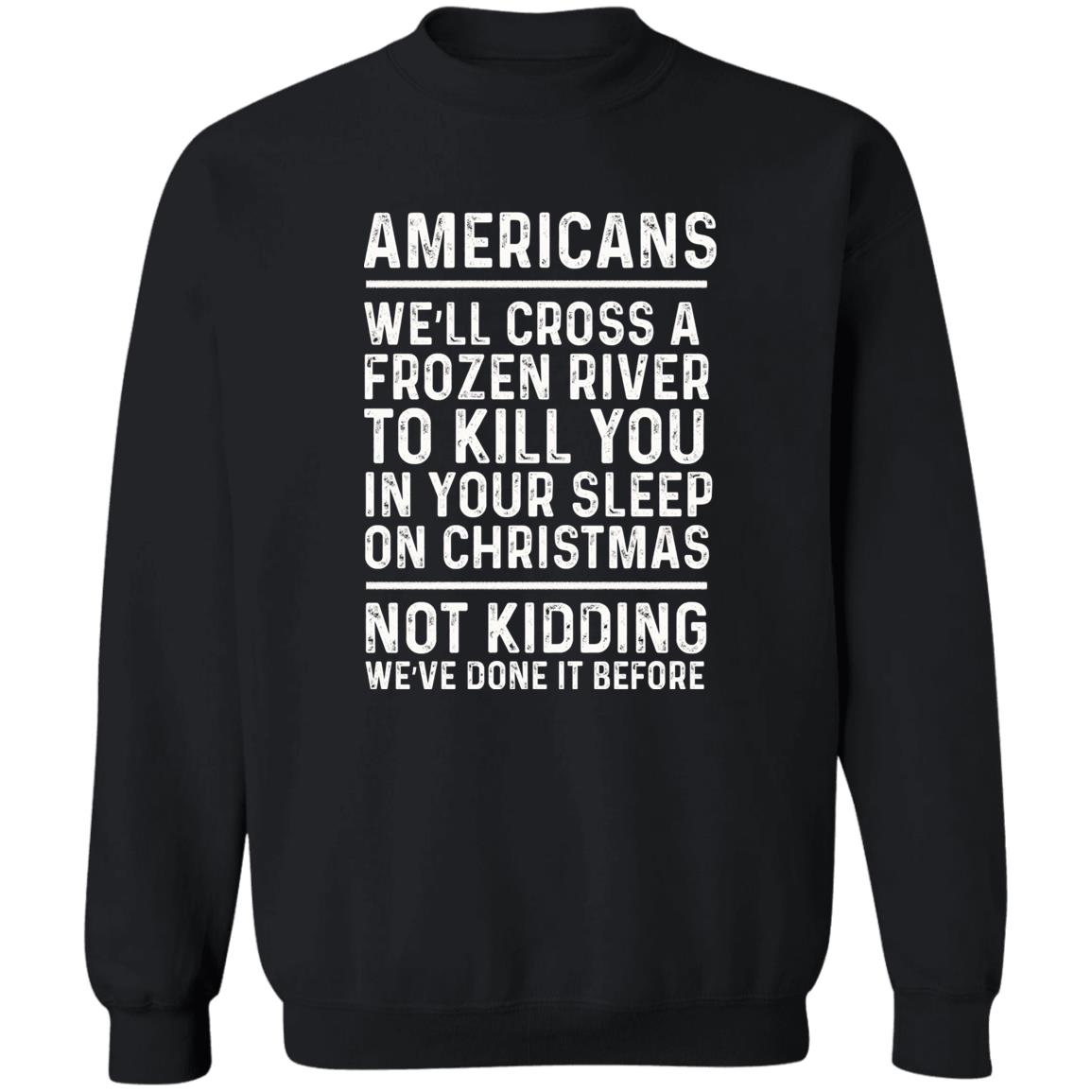 Americans We’ll Cross A Frozen River To Kill You In Your Shirt 2
