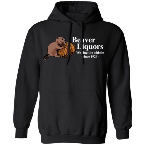 Beaver Liquors Wetting The Whistle Since 1926 Shirt