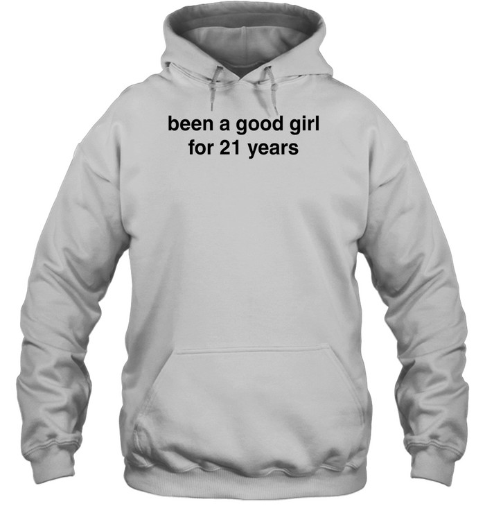 Been A Good Girl For 21 Years Shirt 2