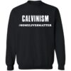 Calvinism Somelivesmatter Shirt 2