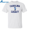 Carolina Legacy Legacy Born Bred Dead Established 1987 Shirt
