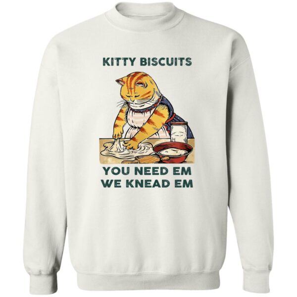 Cat Kitty Biscuits You Need Em We Knead Em Shirt