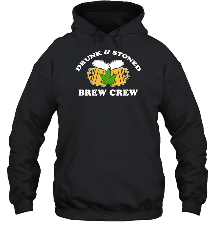 Drunk And Stoned Brew Crew Shirt 2