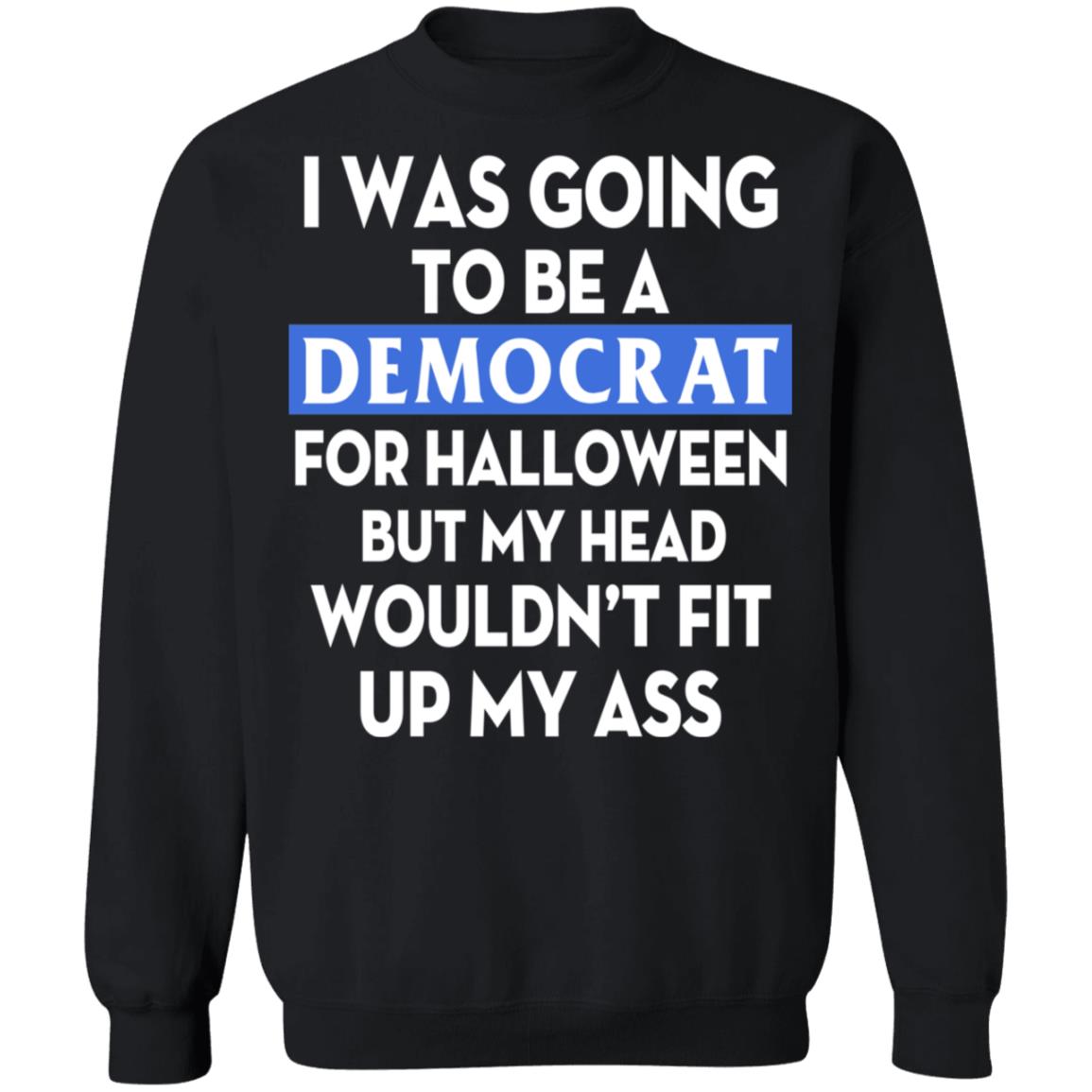 I Was Going Be A Democrat Voter For Halloween Shirt 1