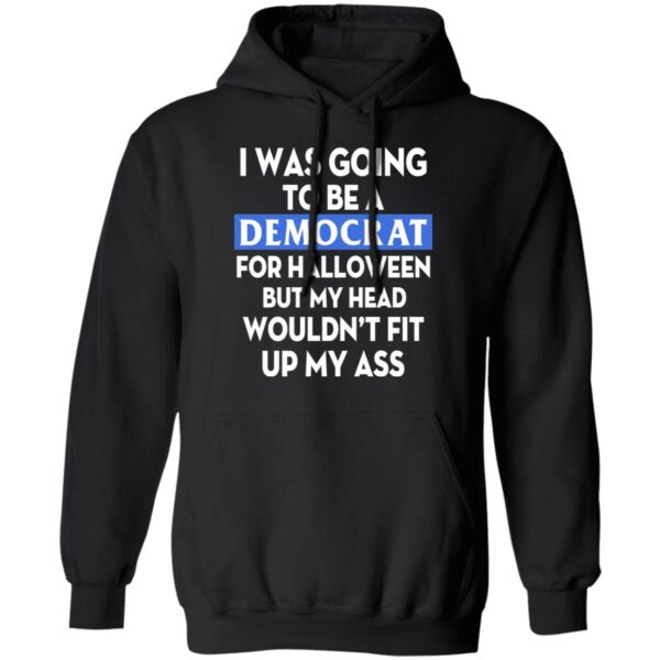 I Was Going Be A Democrat Voter For Halloween Shirt