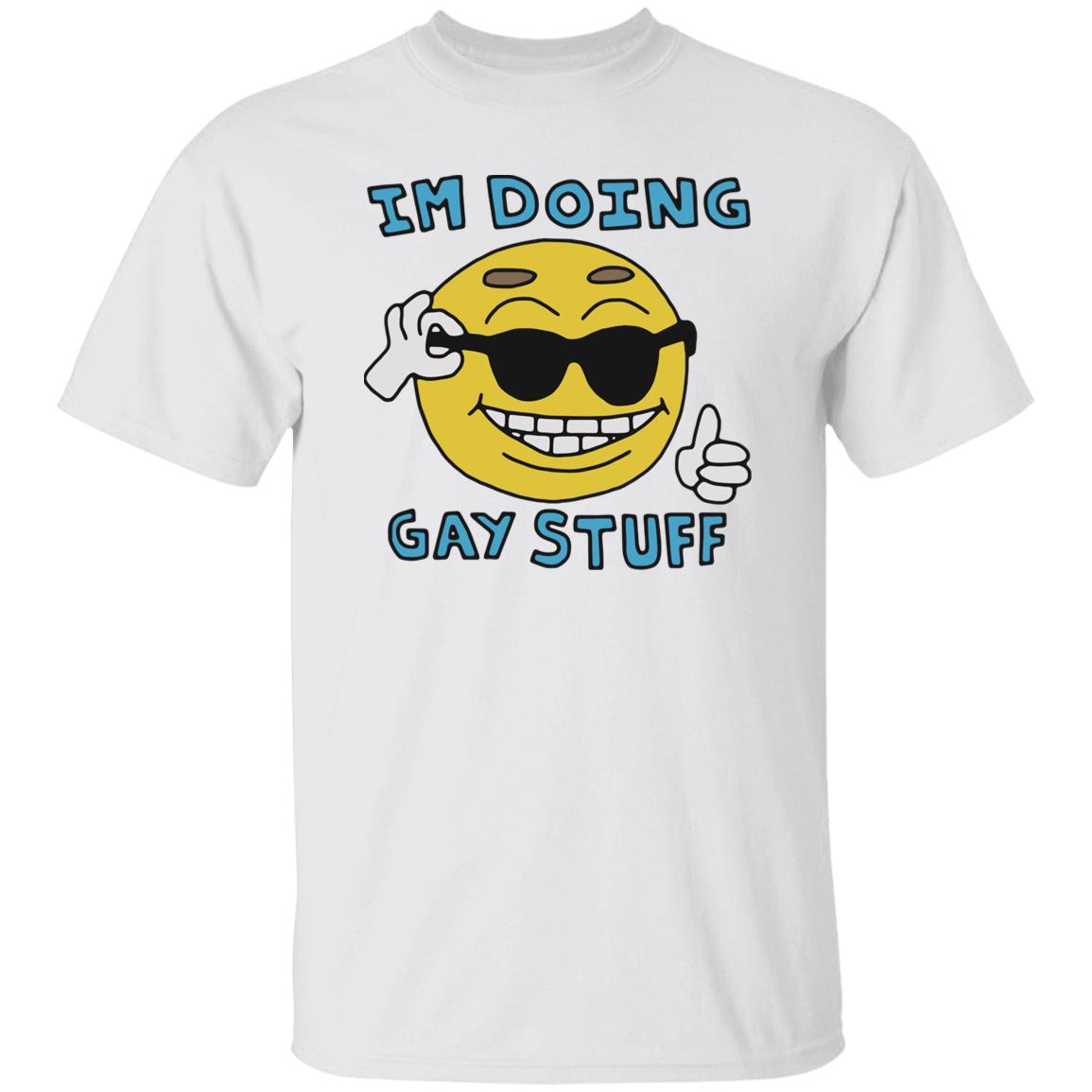 I’m Doing Gay Stuff Shirt