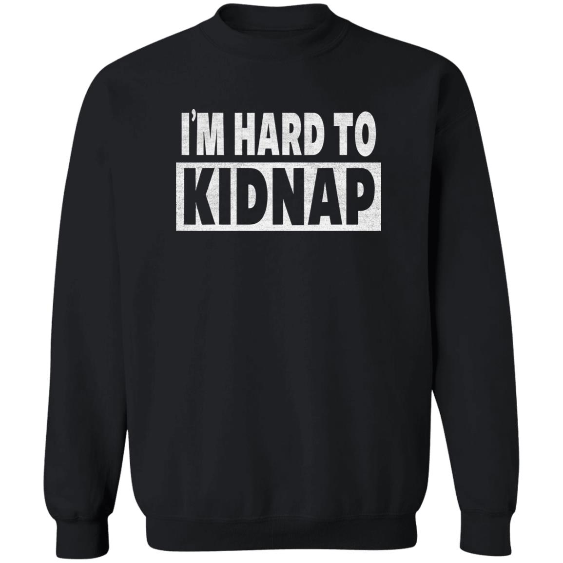 I’m Hard To Kidnap Shirt 2