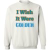 Mcdaniel I Wish It Were Colder Shirt 2