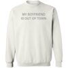 My Boyfriend Is Out Of Town Shirt 2
