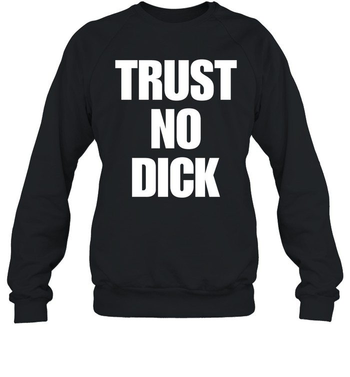 Trust No Dick Shirt 1