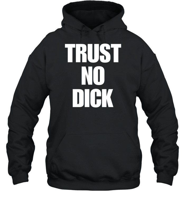 Trust No Dick Shirt 2