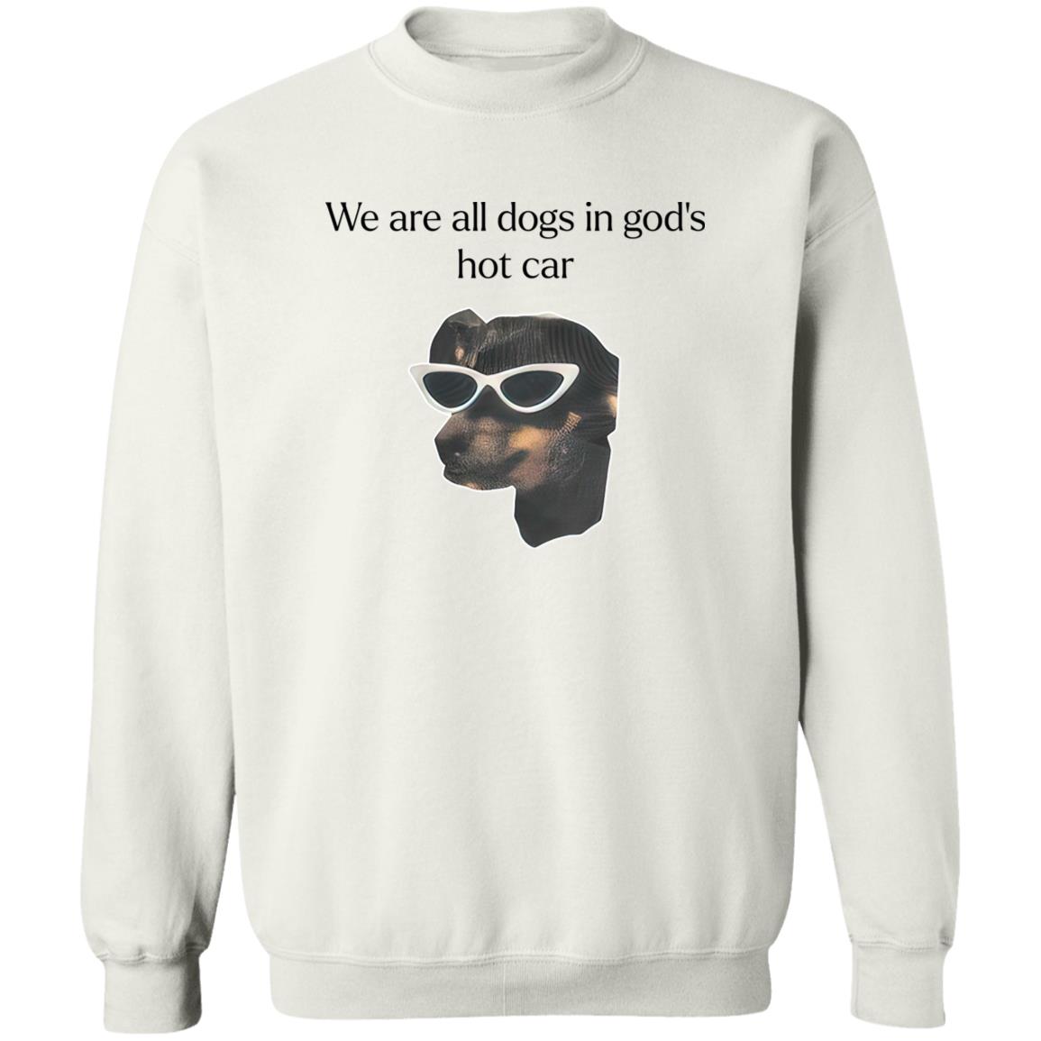 We Are All Dogs In God’s Hot Car Shirt 1