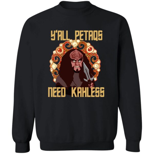 Y?All Petaqs Need Kahless Shirt