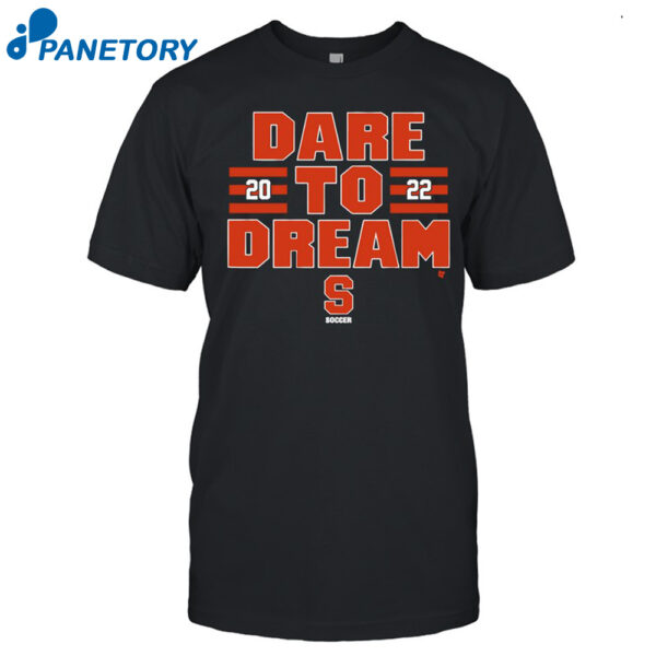 Syracuse Soccer Dare To Dream Shirt