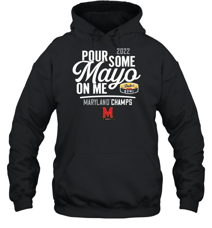 2022 Pour Some Mayo On Me Maryland Champs Shirt 2