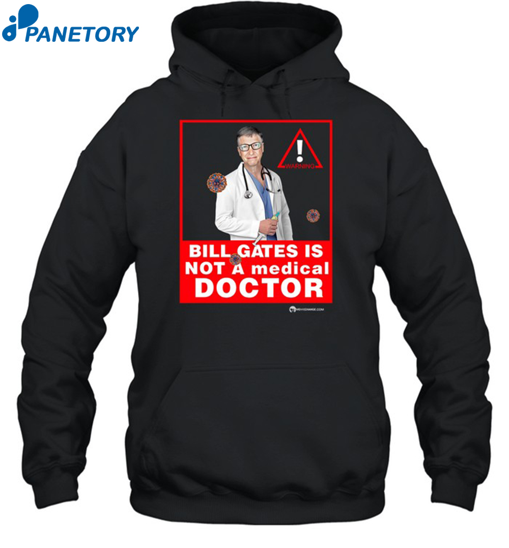 Bill Gates Is Not A Medical Doctor Shirt 2