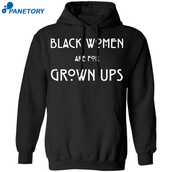 Black Women Are For Grown Ups Shirt