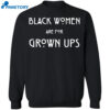 Black Women Are For Grown Ups Shirt 12