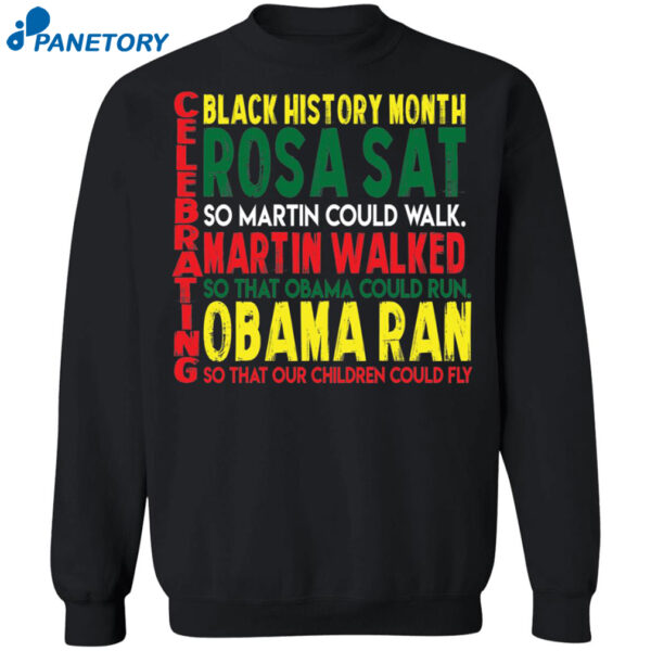 Black History Month Rosa Sat So Martin Could Walked Shirt