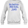 Blowjobs Are Real Jobs Shirt 1