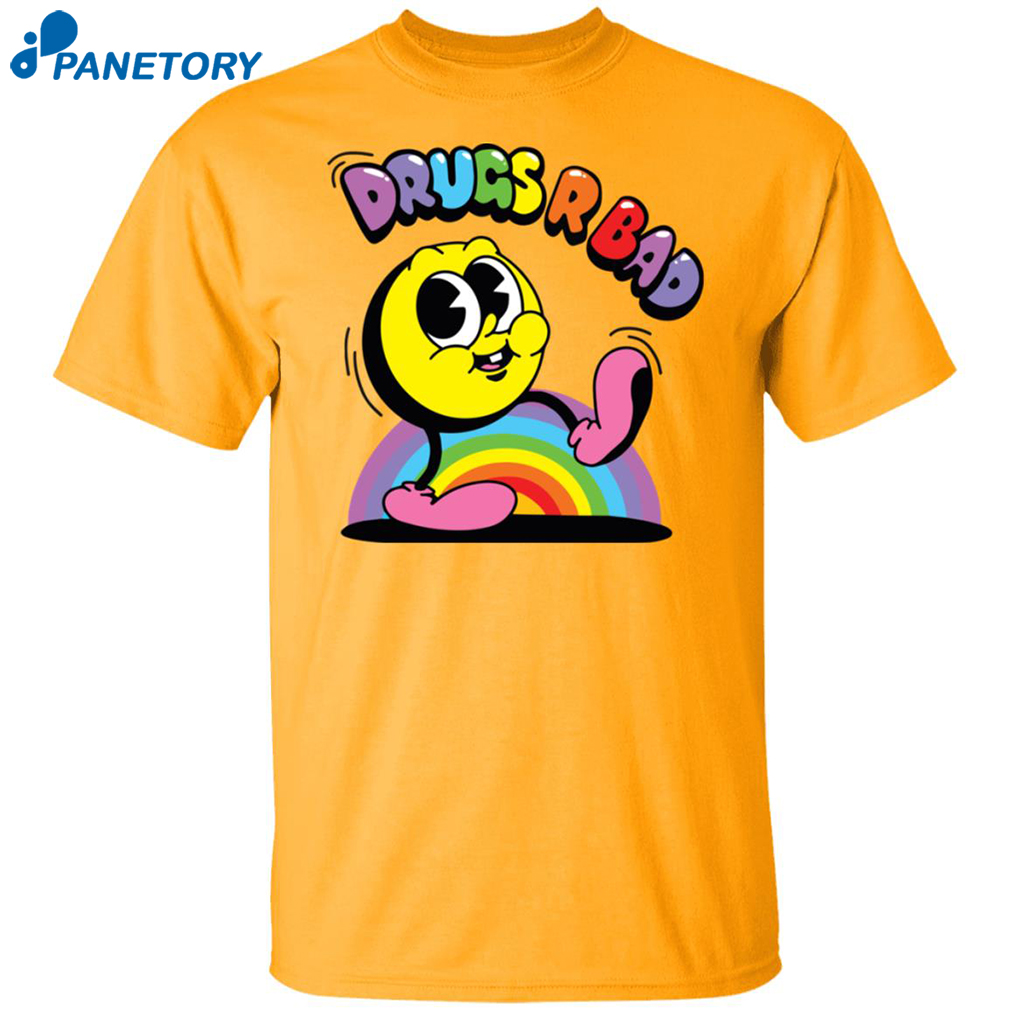 Drugs R Bad Shirt