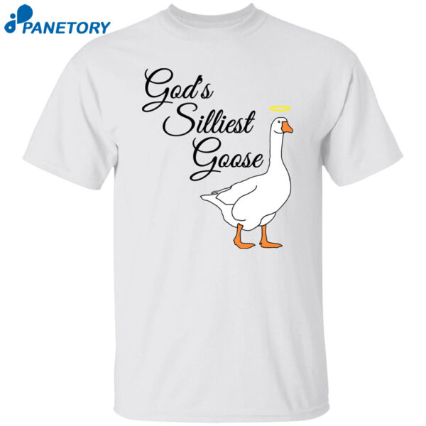 God'S Silliest Goose Shirt
