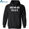 Grammar Police To Serve And Correct Shirt 1