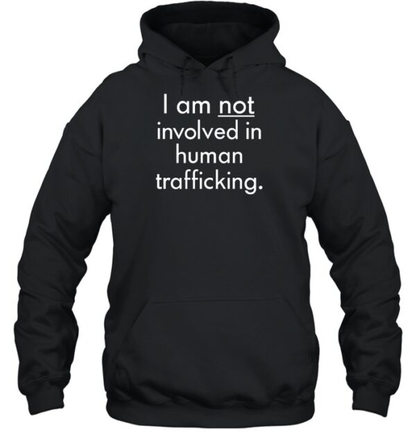 I Am Not Involved In Human Trafficking Shirt