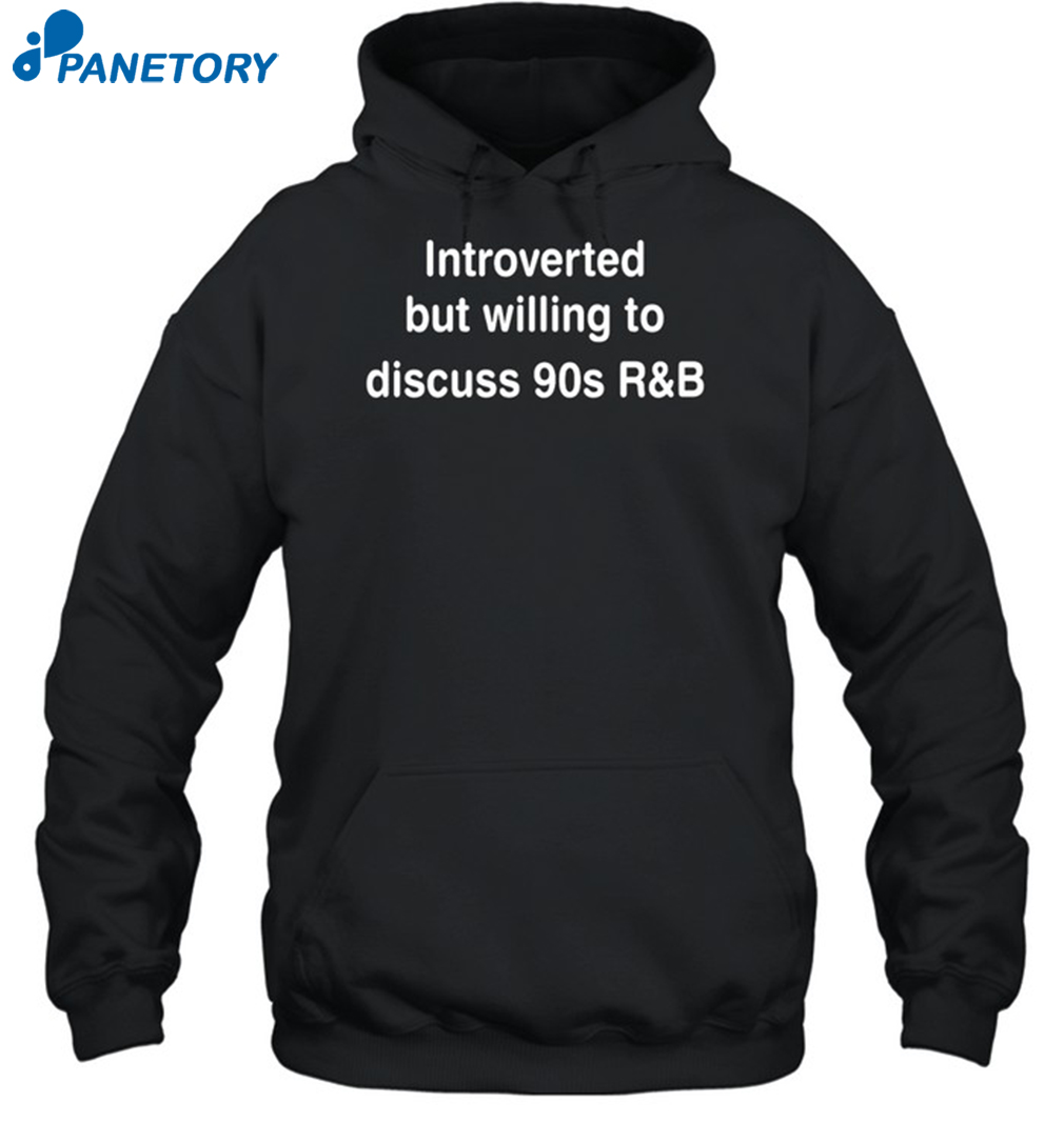 Introverted But Willing To Discuss 90S R&B Chrissy Allen Shirt 1