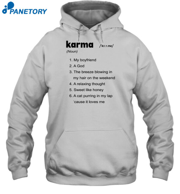 Karma My Boyfriend A God The Breeze Blowing In My Hair On The Weekend Shirt