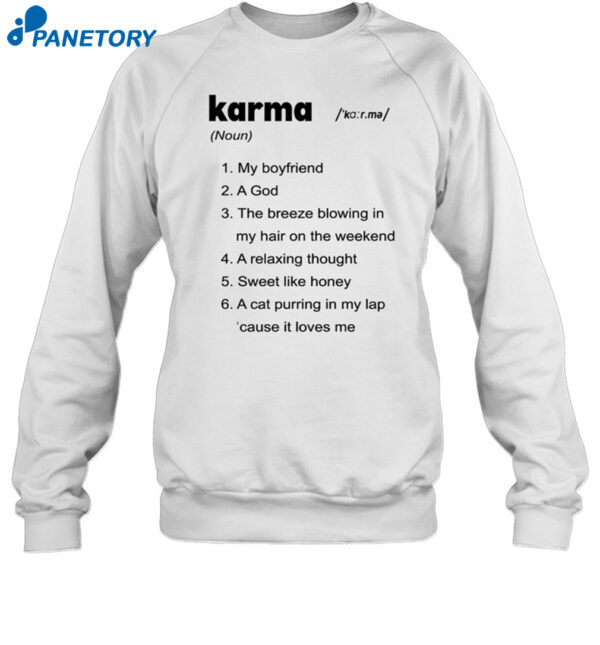 Karma My Boyfriend A God The Breeze Blowing In My Hair On The Weekend Shirt