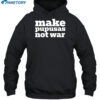 Make Pupusas Not War Tee Shirt 1
