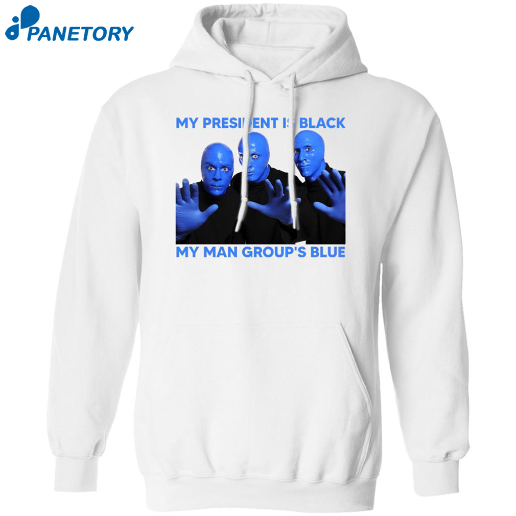 My President Is Black My Man Group’s Blue Shirt 1