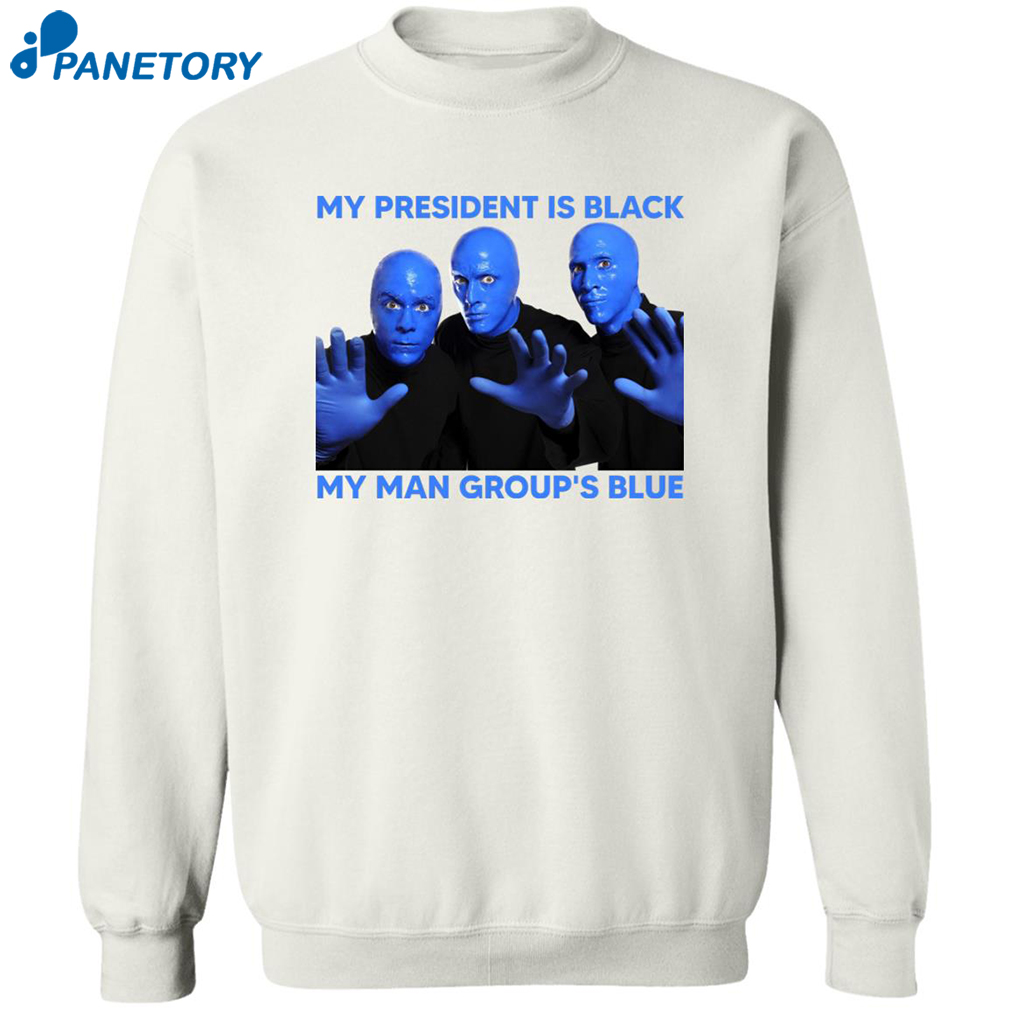 My President Is Black My Man Group’s Blue Shirt 2
